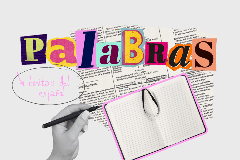 Las 10 palabras más bonitas del español (y por qué deberías usarlas)